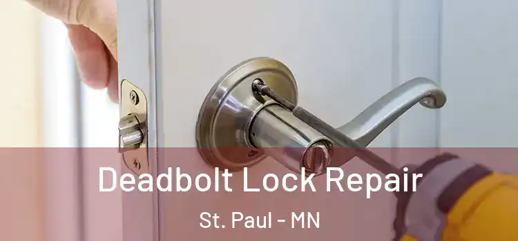 Deadbolt Lock Repair St. Paul - MN