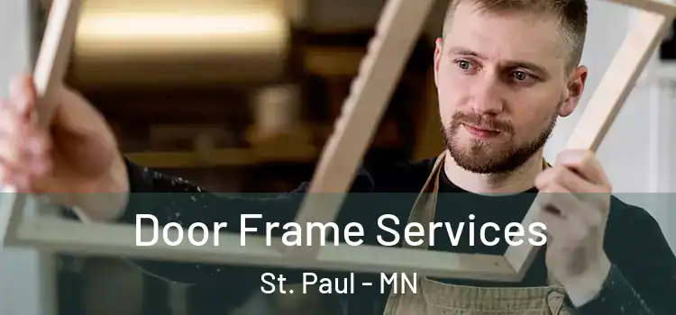 Door Frame Services St. Paul - MN