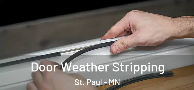 Door Weather Stripping St. Paul - MN