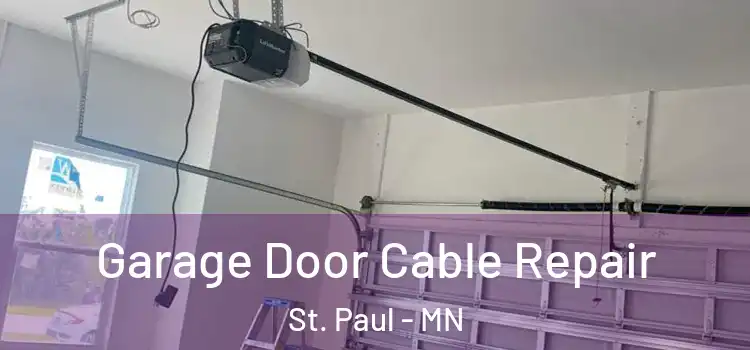  Garage Door Cable Repair St. Paul - MN