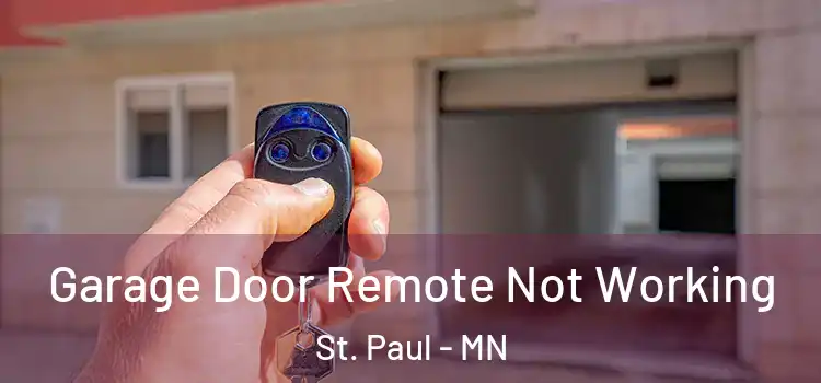  Garage Door Remote Not Working St. Paul - MN