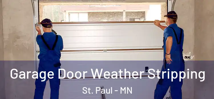  Garage Door Weather Stripping St. Paul - MN