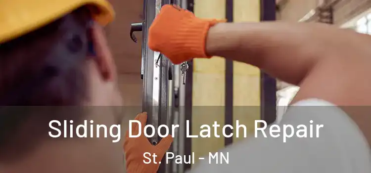 Sliding Door Latch Repair St. Paul - MN
